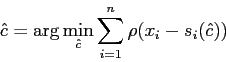 \hat{c} = \arg \min_{\hat{c}} \sum_{i=1}^{n} \rho(x_{i}-s_{i}(\hat{c}))